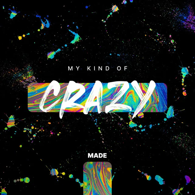 My Kind Of Crazy