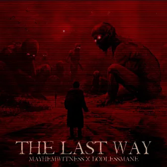 THE LAST WAY by GODLESSMANE