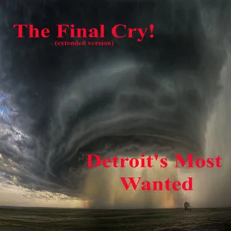 The Final Cry! (Extended Version) by Detroit's Most Wanted