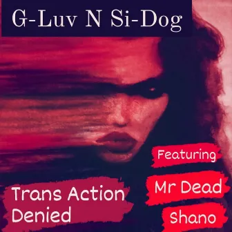 Trans Action Denied by G-Luv N Si-Dog