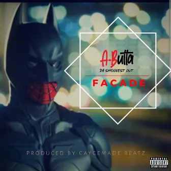 Facade by A-Butta Da Smoovest Out