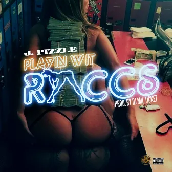 Playin Wit Raccs by J.Pizzle