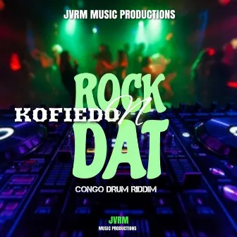 ROCK DAT by Kofiedon