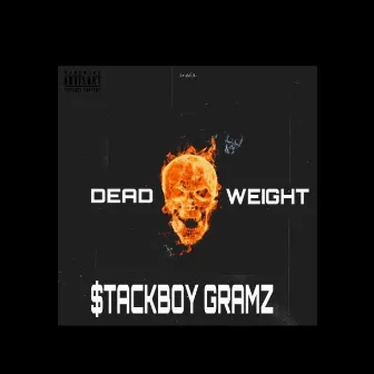 Dead Weight by $tackBoy Gramz