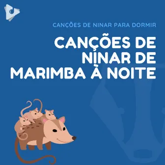 Canções de Ninar de Marimba à Noite by Canção de Ninar Bebê