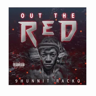 Out the Red by 9hunnit Racko