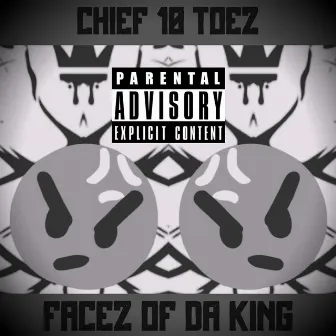 Facez of Da King by Chief 10 Toez