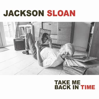 Take Me Back In Time by Jackson Sloan