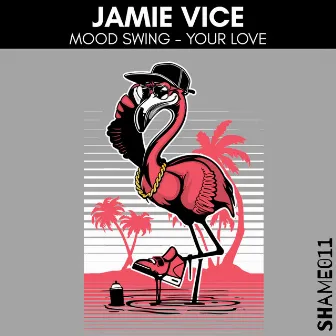 Mood Swing - Your Love by Jamie Vice