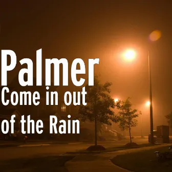 Come in out of the Rain by Palmer