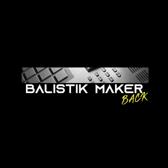 Back by Balistik Maker