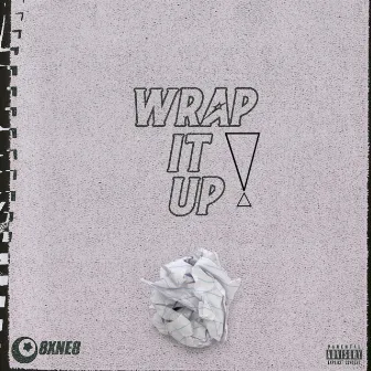 Wrap It Up! by 8XNE8