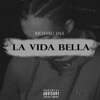 La Vida Bella by Richard LNA