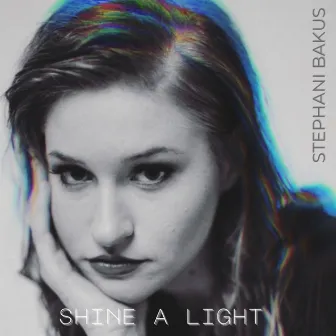 Shine a Light by Stephani Bakus