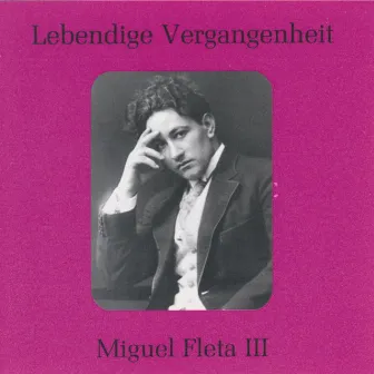 Lebendige Vergangenheit - Miguel Fleta (Vol.3) by Miguel Fleta