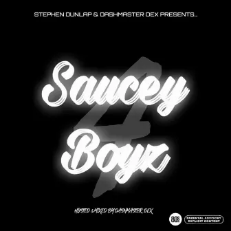 Saucey Boyz 4 by Dashmaster Dex