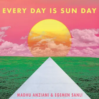 Every Day Is Sun Day by Madhu Anziani