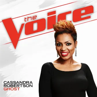 Ghost (The Voice Performance) by Cassandra Robertson