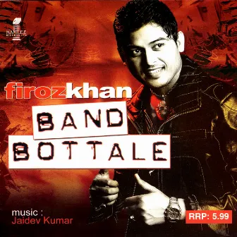 Band Bottale by Firoz Khan