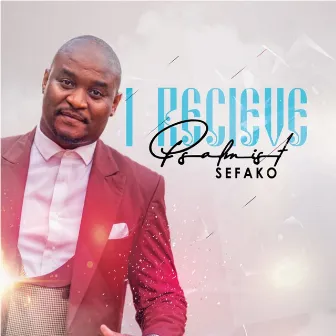 I Receive by Psalmist Sefako