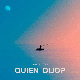 QUIEN DIJO? by Ian Lucas