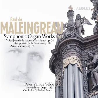 Maleingreau: Symphonic Organ Works Vol. 1 by Peter Van de Velde