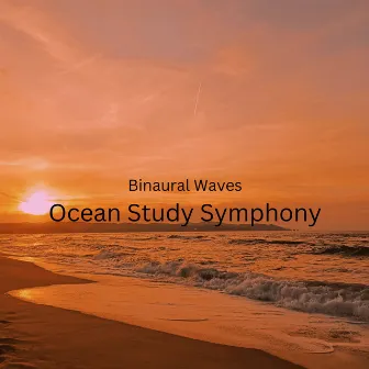 Binaural Waves: Ocean Study Symphony by Ocean of Relax