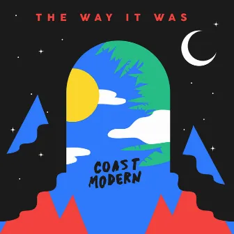 The Way It Was by Coast Modern