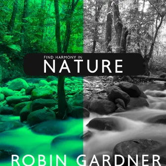 Find Harmony in Nature: Soothing Nature Sounds for Mindfulness Meditation & Contemplation by Robin Gardner