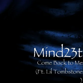 Come Back to Me by Mind23t