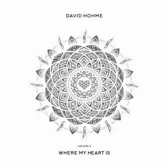 Where My Heart Is, Vol. 3 by David Hohme