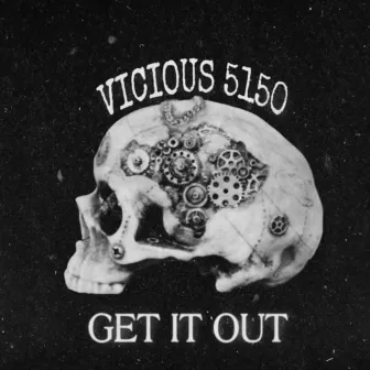 Get It Out by Vicious 5150