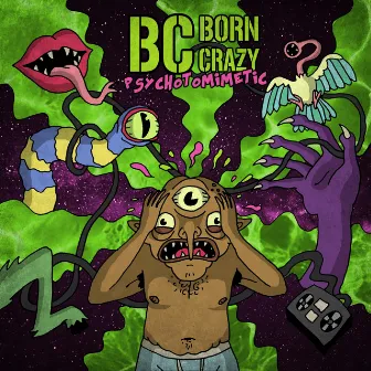 Psychotomimetic by BC Born Crazy