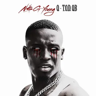 T.O.D. Qb by N$G Young Q