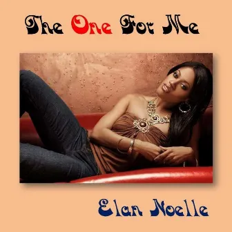 The One for Me by Elan Noelle