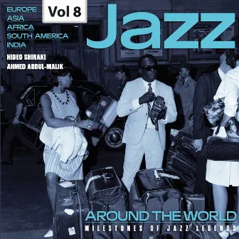 Milestones of Jazz Legends: Jazz Around the World, Vol. 8 by Ahmed Abdul-Malik