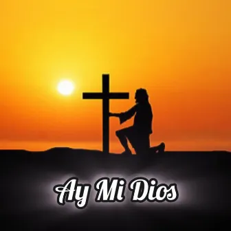 Ay Mi Dios by Cv Uva