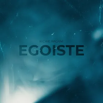 Egoiste by Richie Pagani