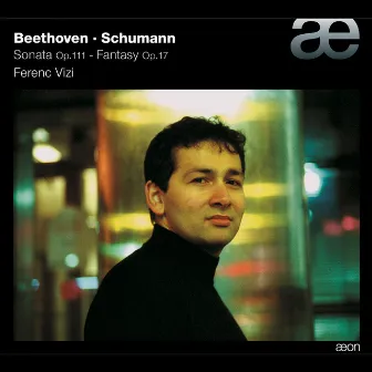 Beethoven: Sonata No. 32 - Schumann: Fantasy by Ferenc Vizi