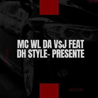 Presente by Mc WL da V$J