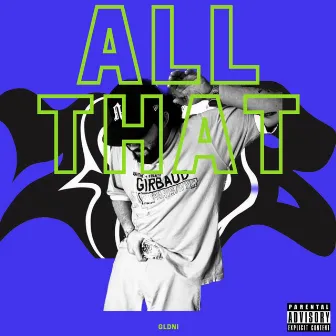 ALL THAT by GLDNI