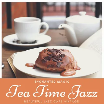 Tea Time Jazz - Enchanted Magic, Beautiful Jazz Cafè Vintage by Tea Party Ideas