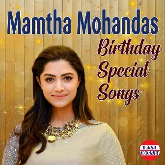 Mamtha Mohandas Birthday Special Songs by Sejo John