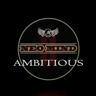 Ambitious by Neo Mind