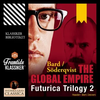 The Global Empire - Futurica Trilogy 2 (Unabridged) by Alexander Bard