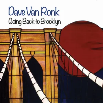 Going Back To Brooklyn by Dave Van Ronk