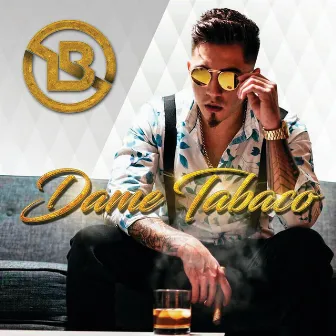 Dame Tabaco by LB