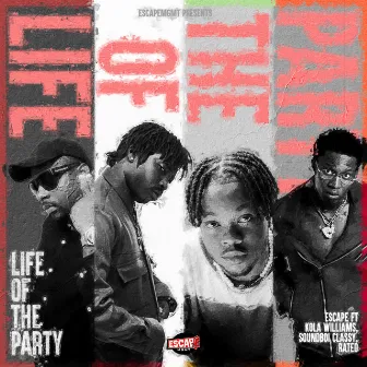 Life of the Party (feat. Kola Williams, Soundboi Classy and Rated) by escape