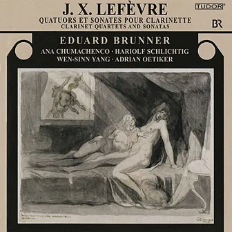 Lefèvre: Clarinet Quartets and Sonatas by Jean-Xavier Lefèvre