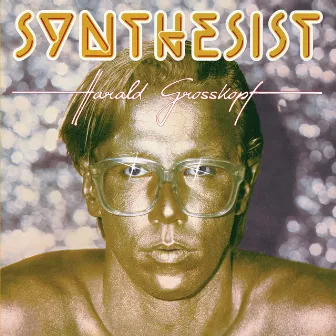 Synthesist (40th Anniversary Edition) by Harald Grosskopf